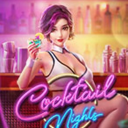 Chơi Đêm Tiệc Cooktail – Cocktail Nights Slot Ngay Hôm Nay – Phiêu Lưu Đến Thế Giới Kỳ Diệu!