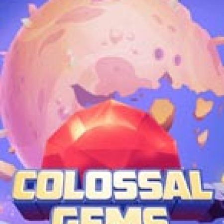 Chơi Colossal Gems Slot Ngay Hôm Nay – Phiêu Lưu Đến Thế Giới Kỳ Diệu!