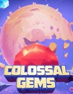 Chơi Colossal Gems Slot Ngay Hôm Nay – Phiêu Lưu Đến Thế Giới Kỳ Diệu!