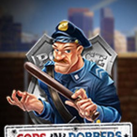 Khám Phá Cảnh Sát Bắt Kẻ Trộm – Cops’n’Robbers Slot: Trải Nghiệm Game Slot Huyền Bí