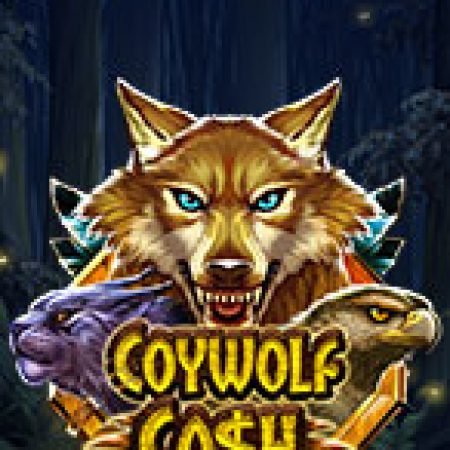 Sói Đồng Cỏ – Coywolf Cash Slot: Hướng Dẫn Đầy Đủ Từ A đến Z Cho Người Mới