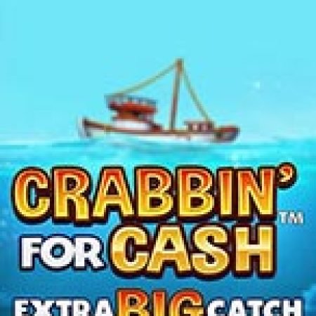 Khám Phá Crabbin For Cash Extra Big Catch Slot: Trải Nghiệm Game Slot Huyền Bí