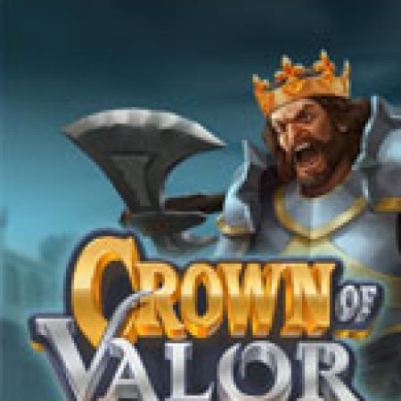 Chơi Crown of Valor Slot Ngay Hôm Nay – Phiêu Lưu Đến Thế Giới Kỳ Diệu!