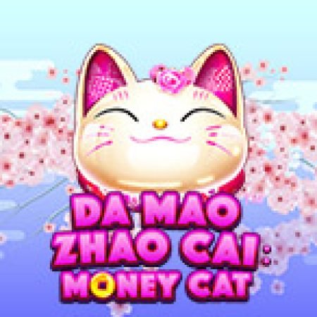 Đánh Giá Da Mao Zhao Cai: Money Cat Slot: Kỳ Quan Game Slot Mới Nhất