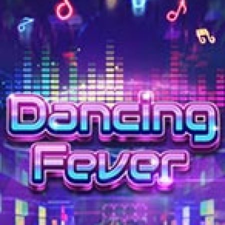 Khám Phá Dancing Fever Slot: Trải Nghiệm Game Slot Huyền Bí