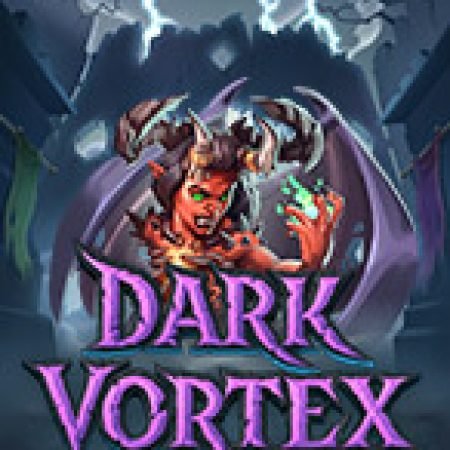 Khám Phá Dark Vortex Slot: Trải Nghiệm Game Slot Huyền Bí