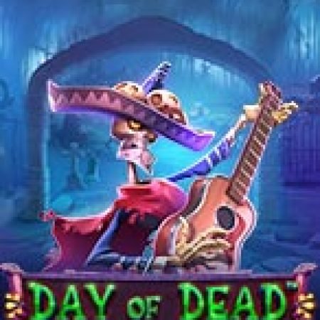 Đánh Giá Lễ Hội Của Bóng Ma – Day of Dead Slot: Kỳ Quan Game Slot Mới Nhất