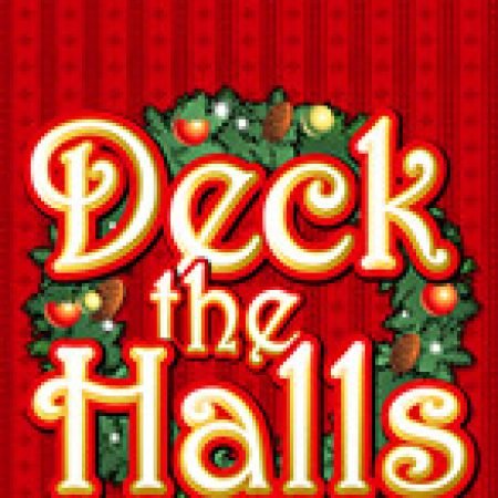 Deck The Halls – Deck the Halls Slot: Hướng Dẫn Chi Tiết Để Thắng Lớn và Giành Jackpot!