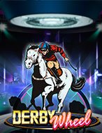 Chơi Derby Wheel Slot Ngay Hôm Nay – Phiêu Lưu Đến Thế Giới Kỳ Diệu!