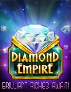 Đánh Giá Đế Chế Kim Cương – Diamond Empire Slot: Kỳ Quan Game Slot Mới Nhất