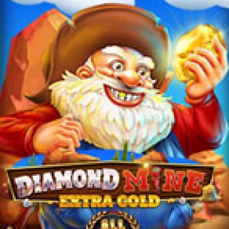 Diamond Mine Extra Gold All Action Slot: Hướng Dẫn Đầy Đủ Từ A đến Z Cho Người Mới