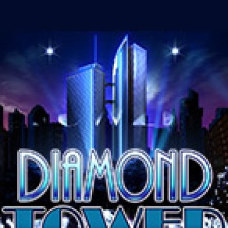 Cách Chinh Phục Diamond Tower Slot: Chiến Lược và Hướng Dẫn