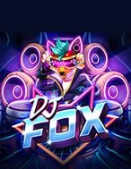 DJ Fox Slot: Hướng Dẫn Chi Tiết Để Thắng Lớn và Giành Jackpot!