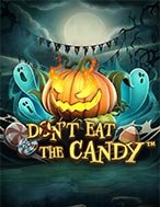 Bẫy Kẹo Halloween – Don’t Eat the Candy Slot: Hướng Dẫn Đầy Đủ Từ A đến Z Cho Người Mới