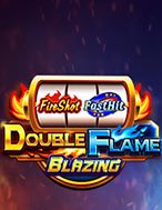 Chơi Double Flame Slot Ngay Hôm Nay – Phiêu Lưu Đến Thế Giới Kỳ Diệu!