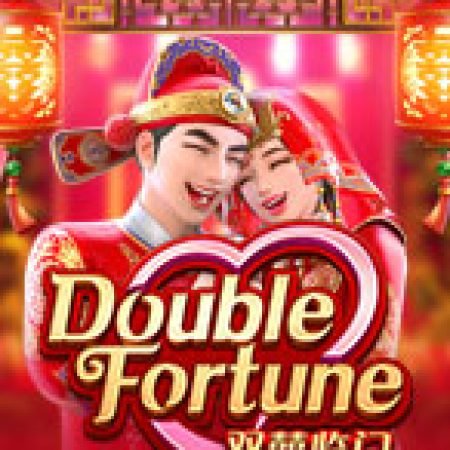 Cách Chinh Phục Song Hỷ Lâm Môn – Double Fortune Slot: Chiến Lược và Hướng Dẫn