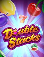 Cách Chinh Phục Máy Quay Xèng – Double Stacks Slot: Chiến Lược và Hướng Dẫn