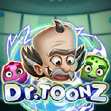 Chơi Dr. Toonz Slot Ngay Hôm Nay – Phiêu Lưu Đến Thế Giới Kỳ Diệu!