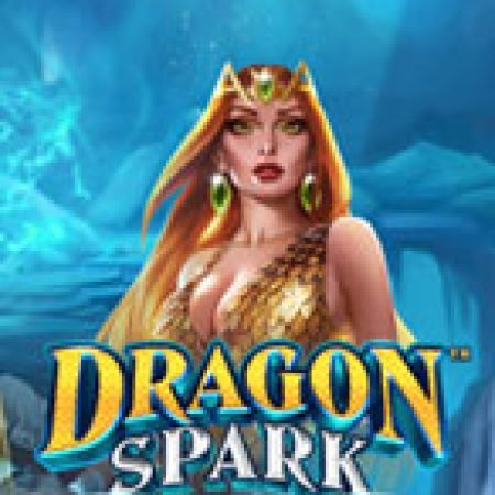 Đánh Giá Dragon Spark Slot: Kỳ Quan Game Slot Mới Nhất