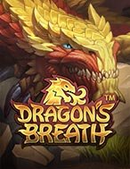 Hơi Thở Của Rồng – Dragon’s Breath Slot: Hướng Dẫn Đầy Đủ Từ A đến Z Cho Người Mới