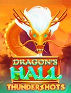 Đánh Giá Dragon’s Hall Thundershots Slot: Kỳ Quan Game Slot Mới Nhất