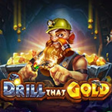 Thợ Đào Vàng – Drill That Gold Slot: Hướng Dẫn Chi Tiết Để Thắng Lớn và Giành Jackpot!