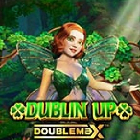 Cách Chinh Phục Dublin Up Doublemax Slot: Chiến Lược và Hướng Dẫn