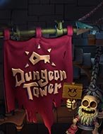 Cách Chinh Phục Dungeon Tower Slot: Chiến Lược và Hướng Dẫn