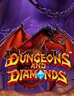 Khám Phá Hầm Ngục Của Kho Báu – Dungeons and Diamonds Slot: Trải Nghiệm Game Slot Huyền Bí