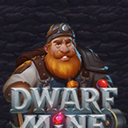 Dwarf Mine Slot: Hướng Dẫn Chi Tiết Để Thắng Lớn và Giành Jackpot!