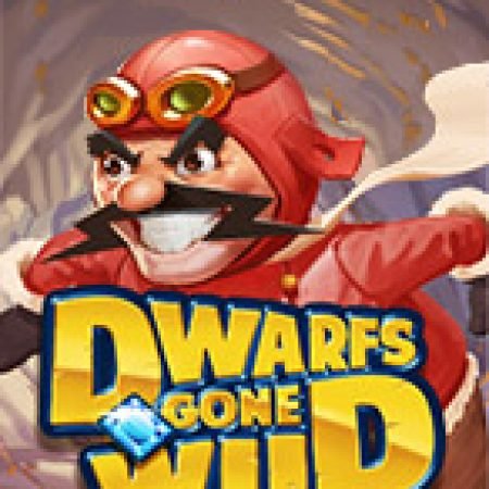 Cách Chinh Phục Dwarfs Gone Wild Slot: Chiến Lược và Hướng Dẫn