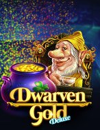 Cách Chinh Phục Kho Báu Người Lùn – Dwarven Gold Deluxe Slot: Chiến Lược và Hướng Dẫn