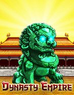 Đánh Giá Dynasty Empire Slot: Kỳ Quan Game Slot Mới Nhất