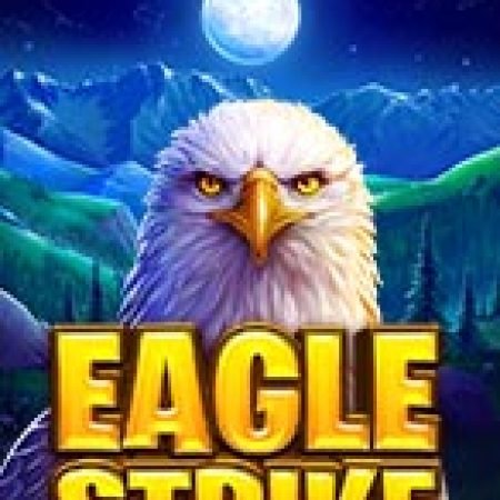 Eagle Strike Slot: Hướng Dẫn Chi Tiết Để Thắng Lớn và Giành Jackpot!