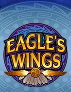 Đánh Giá Vùng Đại Bàng – Eagle’s Wings Slot: Kỳ Quan Game Slot Mới Nhất