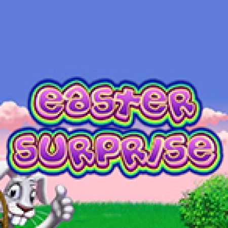 Đánh Giá Easter Surprise Slot: Kỳ Quan Game Slot Mới Nhất