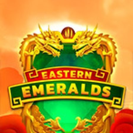 Chơi Eastern Emeralds Slot Ngay Hôm Nay – Phiêu Lưu Đến Thế Giới Kỳ Diệu!