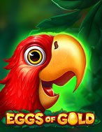 Eggs of Gold Slot: Hướng Dẫn Đầy Đủ Từ A đến Z Cho Người Mới