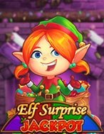 Khám Phá Elf Surprise Jackpot Slot: Trải Nghiệm Game Slot Huyền Bí