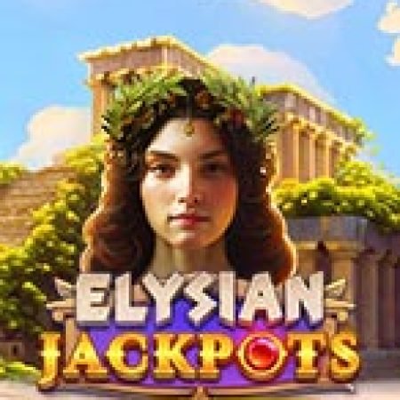 Elysian Jackpots Slot: Hướng Dẫn Đầy Đủ Từ A đến Z Cho Người Mới