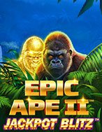 Epic Ape II Jackpot Blitz Slot: Hướng Dẫn Chi Tiết Để Thắng Lớn và Giành Jackpot!