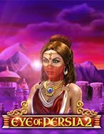 Eye of Persia 2 Slot: Hướng Dẫn Chi Tiết Để Thắng Lớn và Giành Jackpot!