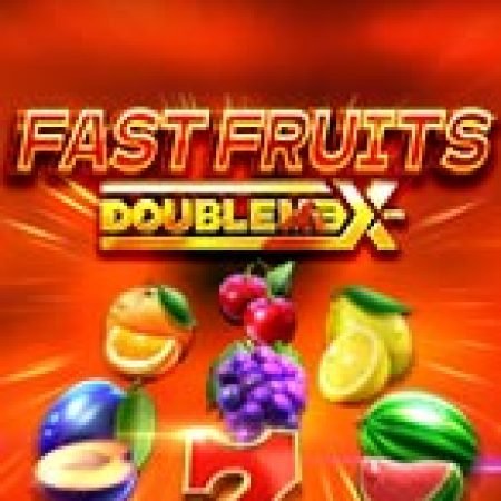 Khám Phá Fast Fruits Doublemax Slot: Trải Nghiệm Game Slot Huyền Bí