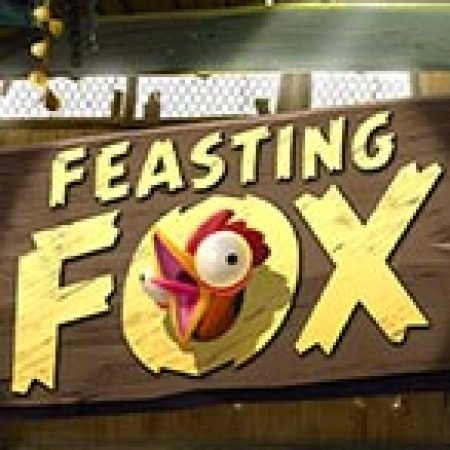 Feasting Fox Slot: Hướng Dẫn Chi Tiết Để Thắng Lớn và Giành Jackpot!