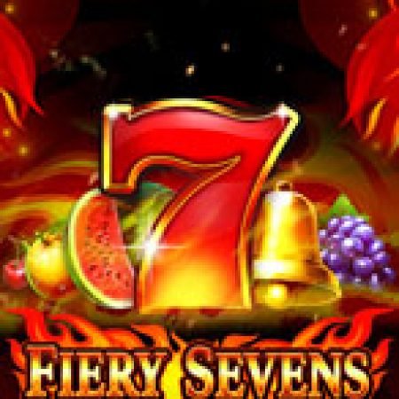 Fiery Sevens Slot: Hướng Dẫn Chi Tiết Để Thắng Lớn và Giành Jackpot!