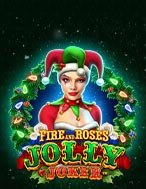 Chơi Fire and Roses Jolly Joker Slot Ngay Hôm Nay – Phiêu Lưu Đến Thế Giới Kỳ Diệu!