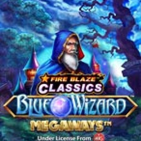 Fire Blaze: Blue Wizard Megaways Slot: Hướng Dẫn Chi Tiết Để Thắng Lớn và Giành Jackpot!