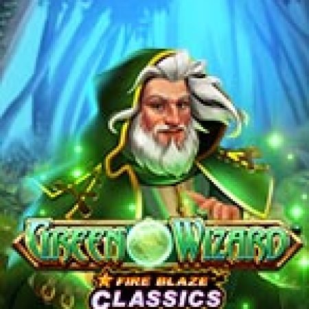 Cách Chinh Phục Fire Blaze: Green Wizard™ Slot: Chiến Lược và Hướng Dẫn