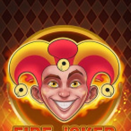 Rực Lửa – Fire Joker Slot: Hướng Dẫn Chi Tiết Để Thắng Lớn và Giành Jackpot!