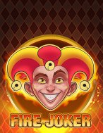 Rực Lửa – Fire Joker Slot: Hướng Dẫn Chi Tiết Để Thắng Lớn và Giành Jackpot!